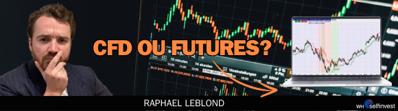CFD ou FUTURES avec Raphaël LEBLOND